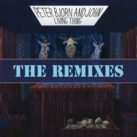 Peter Bjorn And John - Living Thing (The Remixes [Explicit])