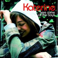 Katerine - Here Come All The Boys