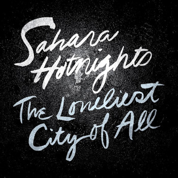 Sahara Hotnights - The Loneliest City Of All