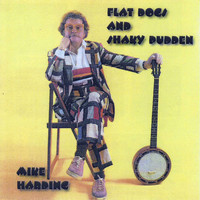 Mike Harding - Flat Dogs And Shaky Pudden