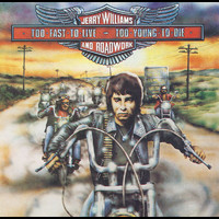 Jerry Williams, Roadwork - Too Fast To Live - Too Young To Die