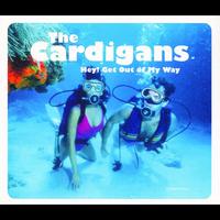 The Cardigans - Hey! Get Out Of My Way