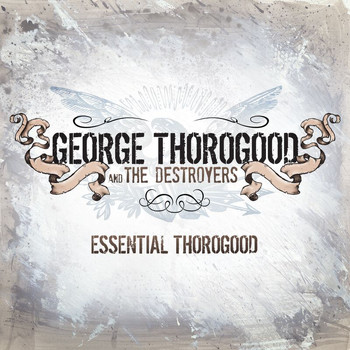 George Thorogood - Essential Thorogood