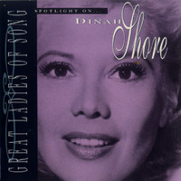 Dinah Shore - Great Ladies Of Song / Spotlight On Dinah Shore