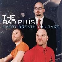 The Bad Plus - Every Breath You Take