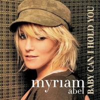 Myriam Abel - Baby Can I Hold You