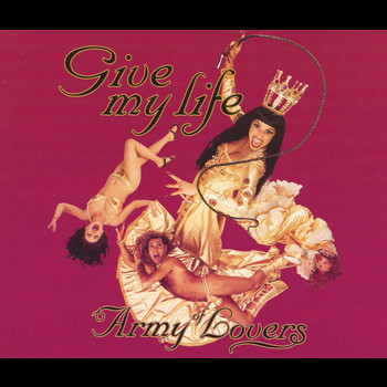 Army Of Lovers - Give My Life