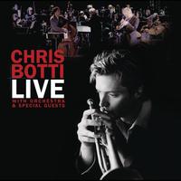 Chris Botti - Live With Orchestra And Special Guests