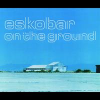 Eskobar - On The Ground