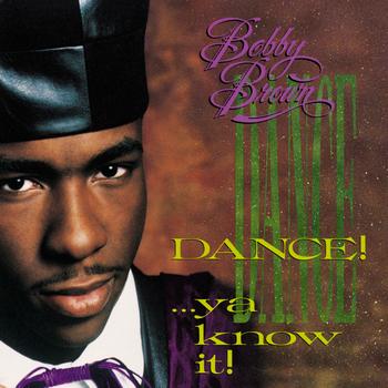 Bobby Brown - Dance...Ya Know It!