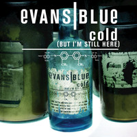 Evans Blue - Cold (But I'm Still Here)