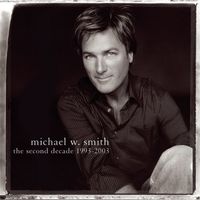 Michael W. Smith - The Second Decade 1993-2003