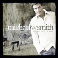 Michael W. Smith - Healing Rain