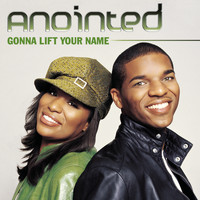 Anointed - Gonna Lift Your Name