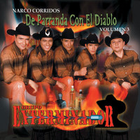 Grupo Exterminador - Narco Corridos, Vol. 3 : De Parranda Con El Diablo