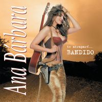 Ana Bárbara - Te Atraparé Bandido