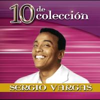 Sergio Vargas - 10 De Colección