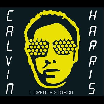 Calvin Harris - I Created Disco
