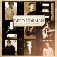 Bebo Norman - Great Light of the World:  The Best of Bebo Norman