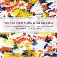 Peter Dickinson - Pianos Voices and Brass