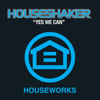 Houseshaker - Yes We Can