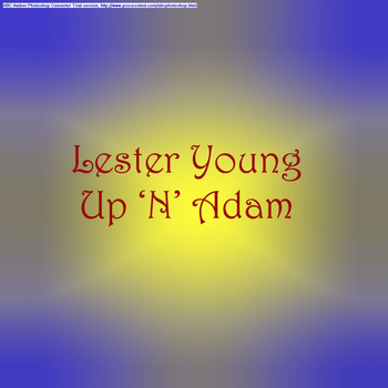 Lester Young - Up 'N' Adam