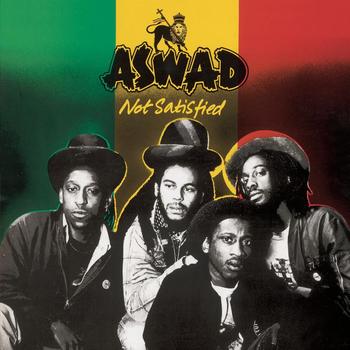 Aswad - Not Satisfied