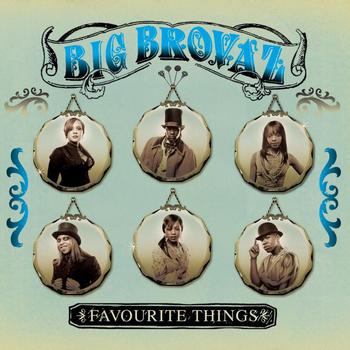 Big Brovaz - Favourite Things