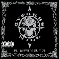 Cypress Hill - Till Death Do Us Part (Explicit)