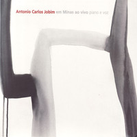 Antonio Carlos Jobim - Antônio Carlos Jobim em Minas ao Vivo Piano e Voz