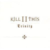 Kill II This - Trinity