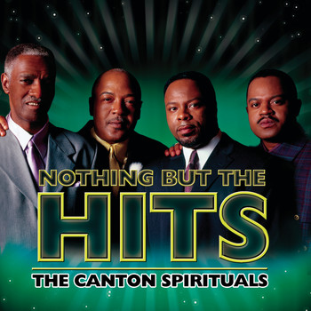 The Canton Spirituals - Nothing But The Hits: The Canton Spirituals