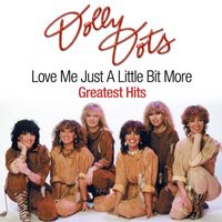 Dolly Dots - Dolly Dots - Love Me Just A Little Bit More / Greatest Hits (Download Album)