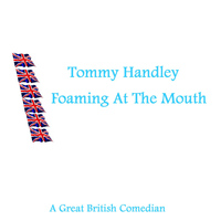 Tommy Handley - Foaming At The Mouth