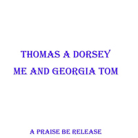 Thomas & Dorsey - Me & Georgia Tom