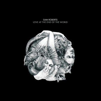 Sam Roberts - Love At The End Of The World