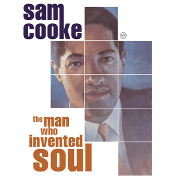 Sam Cooke - The Man Who Invented Soul
