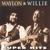 Waylon Jennings & Willie Nelson - Super Hits