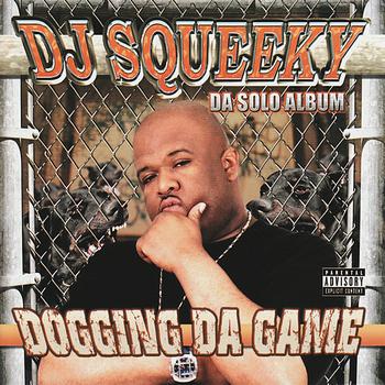 DJ Squeeky - Dogging Da Game (Explicit)