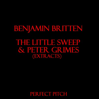 Benjamin Britten - The Little Sweep & extracts from Peter Grimes