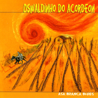 Oswaldinho Do Acordeon - Asa Branca Blues