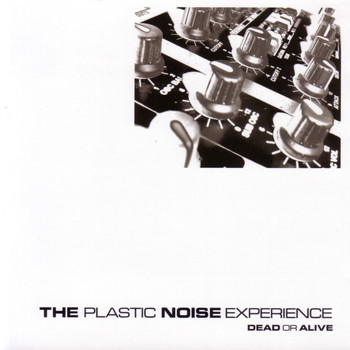 The Plastic Noise Experience - Dead Or Alive