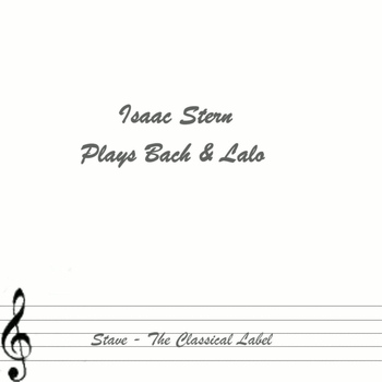 Isaac Stern - Plays Bach & Lalo
