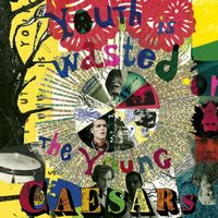 Caesars - Youth Is Wasted on the Young (Explicit)