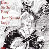 John Bullard - Bach on the Banjo