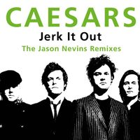 Caesars - Jerk It Out (The Jason Nevins Remixes)