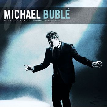 Michael Bublé - It Had Better Be Tonight - The Remixes