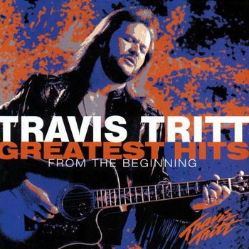 Travis Tritt - Greatest Hits: From the Beginning