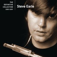 Steve Earle - The Definitive Collection