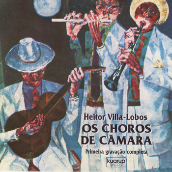 Heitor Villa-Lobos - Heitor Villa-Lobos : Os Choros de Câmara